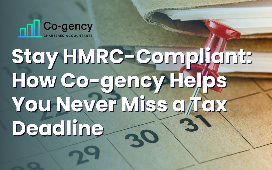 Stay HMRC Compliant: How Co-gency Helps You Never Miss a Tax Deadline