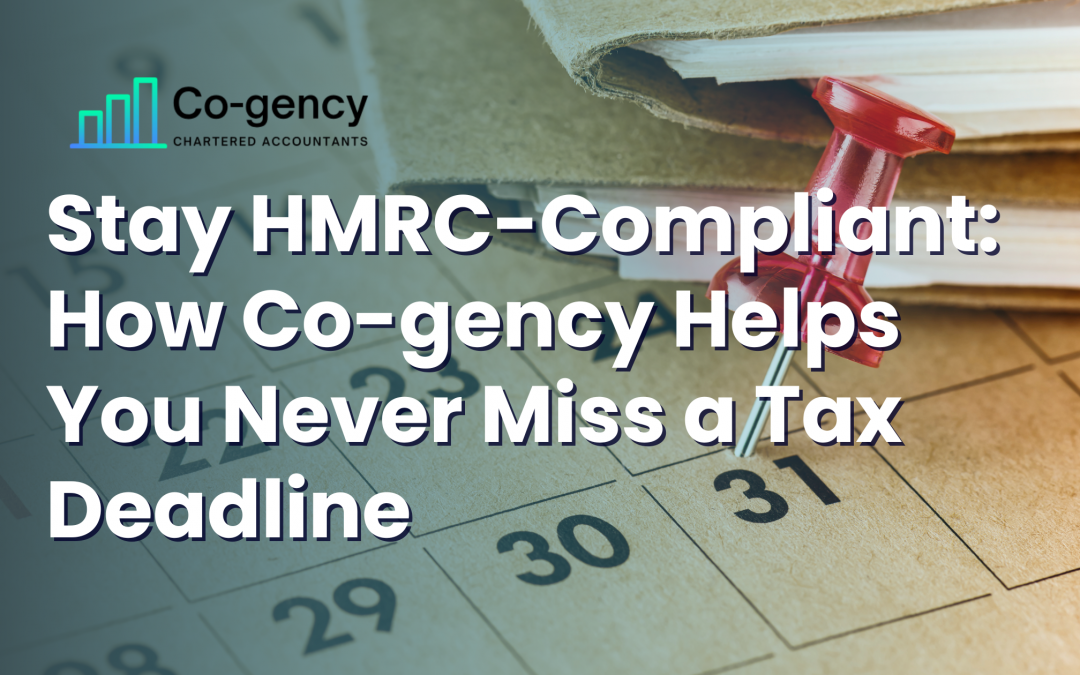 Stay HMRC Compliant: How Co-gency Helps You Never Miss a Tax Deadline
