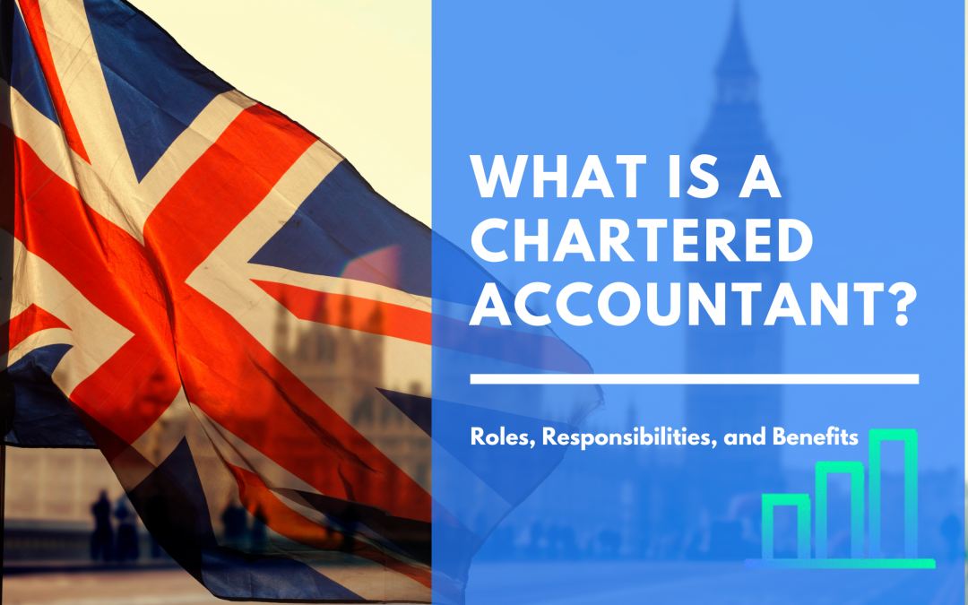 What is a Chartered Accountant? Roles, Responsibilities, and Benefits