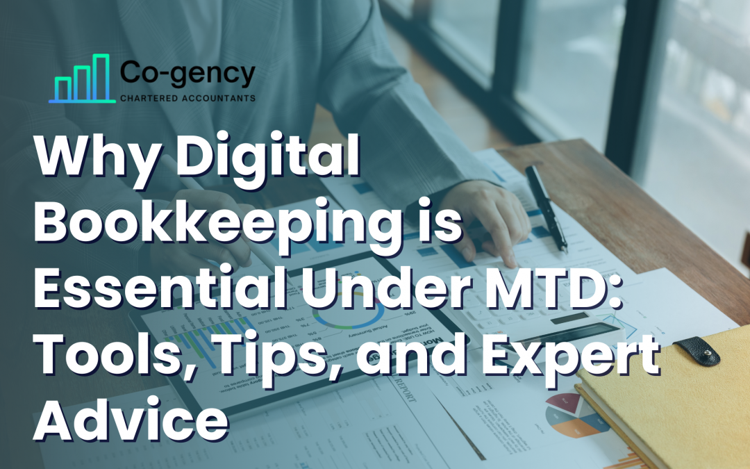 Why Digital Bookkeeping is Essential Under MTD: Tools, Tips and Expert Advice