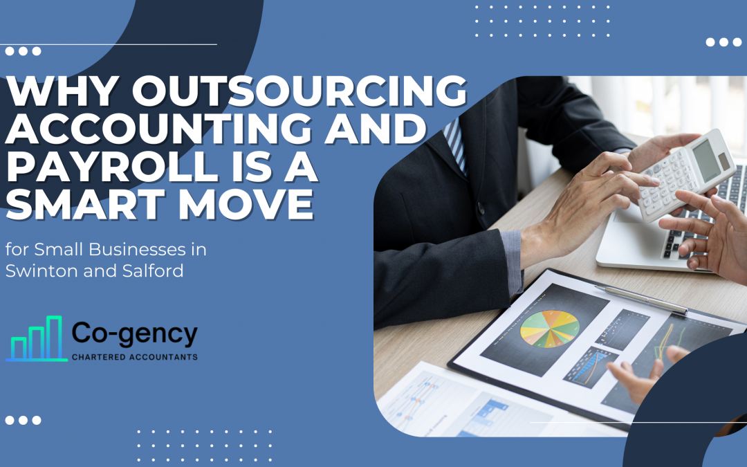 Why Outsourcing Accounting and Payroll is a Smart Move for Small Businesses in Swinton and Salford