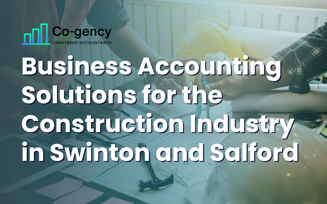 Business Accounting Solutions for the Construction Industry in Swinton and Salford